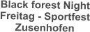 Black forest Night Freitag - Sportfest Zusenhofen